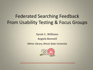 Federated Searching Feedback From Usability Testing &amp; Focus Groups