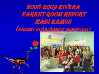 2008-2009 RIVERA PARENT ROOM Report MABI RAMOS ( PARENT INVOLVEMENT ASSISTANT)