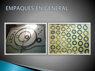 EMPAQUES EN GENERAL