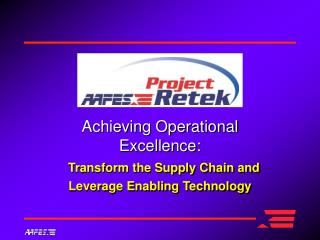 Achieving Operational Excellence: Transform the Supply Chain and Leverage Enabling Technology