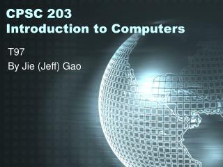 CPSC 203 Introduction to Computers