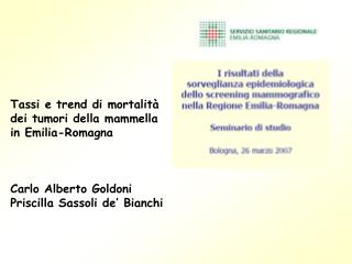 Tassi e trend di mortalità dei tumori della mammella in Emilia-Romagna Carlo Alberto Goldoni