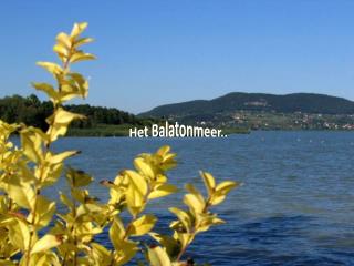 Het Balatonmeer ..