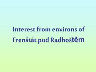 Interest from environs of Frenštát pod Radhoš těm