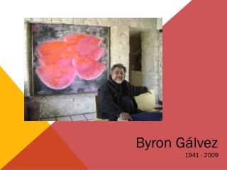 Byron Gálvez 1941 - 2009