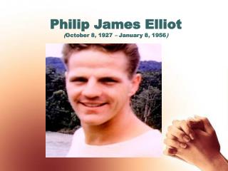 Philip James Elliot ( October 8 , 1927 – January 8 , 1956 )