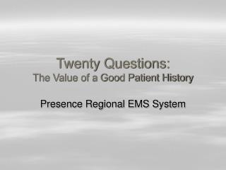 Twenty Questions: The Value of a Good Patient History