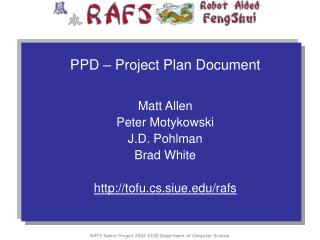 PPD – Project Plan Document Matt Allen Peter Motykowski J.D. Pohlman Brad White