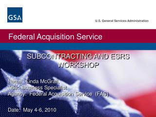 Name: Linda McGrail, 	 Title: Business Specialist Agency: Federal Acquisition Service (FAS)