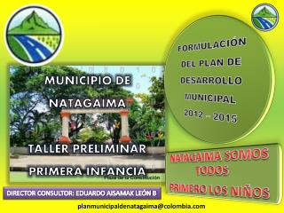 MUNICIPIO DE NATAGAIMA TALLER PRELIMINAR PRIMERA INFANCIA