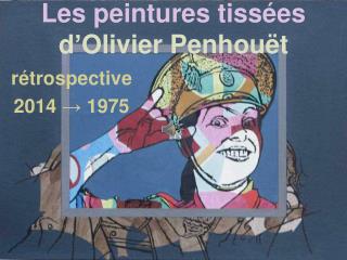 Les peintures tissées d’Olivier Penhouët