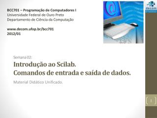 Semana 02: Introdução ao Scilab . Comandos de entrada e saída de dados.