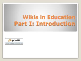 Wikis in Education Part I: Introduction