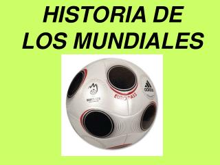 HISTORIA DE LOS MUNDIALES