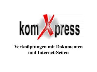 Verknüpfungen mit Dokumenten und Internet-Seiten