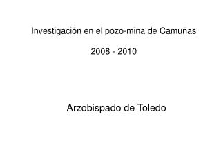 Investigación en el pozo-mina de Camuñas 2008 - 2010