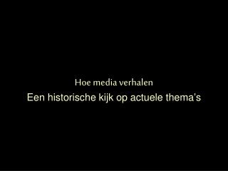 Hoe media verhalen Een historische kijk op actuele thema’s