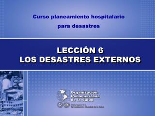 LECCIÓN 6 LOS DESASTRES EXTERNOS