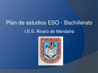 Plan de estudios ESO - Bachillerato I.E.S. Álvaro de Mendaña