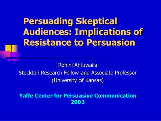 Persuading Skeptical Audiences: Implications of Resistance to Persuasion