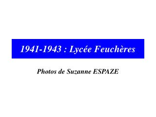 1941-1943 : Lycée Feuchères