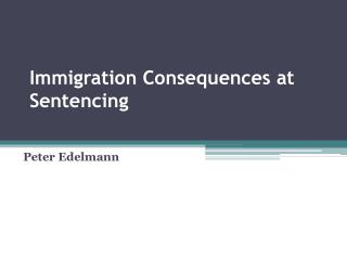 Immigration Consequences at Sentencing