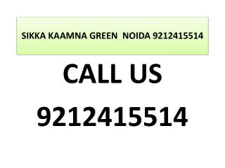 SIKKA KAAMNA GREEN NOIDA 9212415514