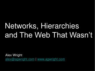 Networks, Hierarchies and The Web That Wasn’t