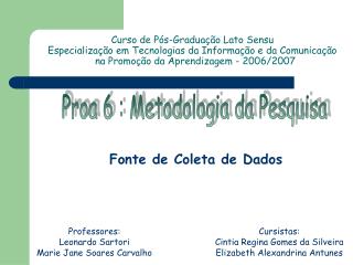 Professores: Leonardo Sartori Marie Jane Soares Carvalho