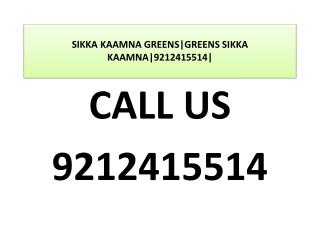 SIKKA KAAMNA GREENS|GREENS SIKKA KAAMNA|9212415514|