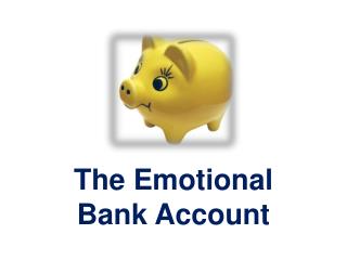 The Emotional Bank Account