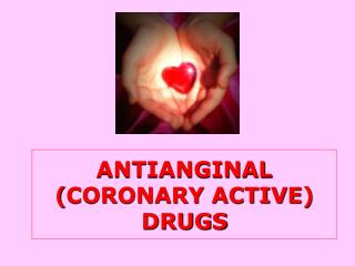 ANTIANGINAL ( CORONARY ACTIVE ) DRUGS