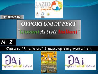 OPPORTUNITA’ PER I “ Giovani Artisti Italiani ”