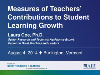 Measures of Teachers’ Contributions to Student Learning Growth