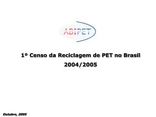 1º Censo da Reciclagem de PET no Brasil 2004/2005