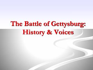 The Battle of Gettysburg: History &amp; Voices
