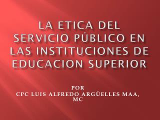 LA ETICA DEL SERVICIO PÚBLICO EN LAS INSTITUCIONES DE EDUCACION SUPERIOR