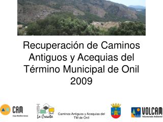 Recuperación de Caminos Antiguos y Acequias del Término Municipal de Onil 2009