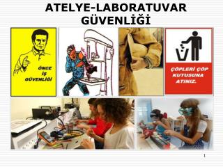 ATELYE-LABORATUVAR GÜVENLİĞİ