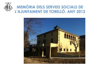 MEMÒRIA DELS SERVEIS SOCIALS DE L’AJUNTAMENT DE TORELLÓ. ANY 2012