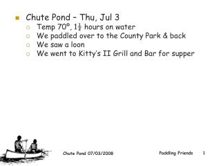 Chute Pond – Thu, Jul 3 Temp 70º, 1½ hours on water We paddled over to the County Park &amp; back