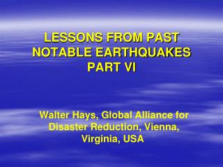 LESSONS FROM PAST NOTABLE EARTHQUAKES PART VI