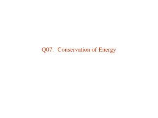 Q07.	Conservation of Energy