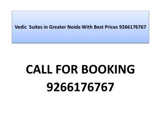 Vedic Suites in Greater Noida With Best Prices 9266176767