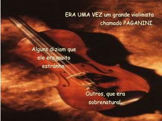 ERA UMA VEZ um grande violinista chamado PAGANINI.