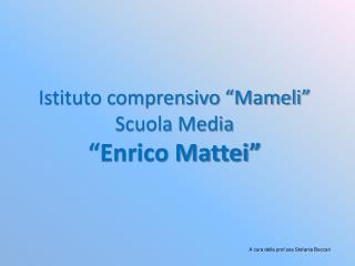 Istituto comprensivo “Mameli” Scuola Media “Enrico Mattei”