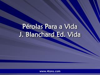 Pérolas Para a Vida J. Blanchard Ed. Vida