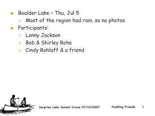 Boulder Lake – Thu, Jul 5 Most of the region had rain, so no photos Participants: Lonny Jackson