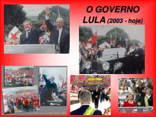 O GOVERNO LULA (2003 - hoje)