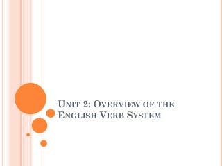 Unit 2: Overview of the English Verb System